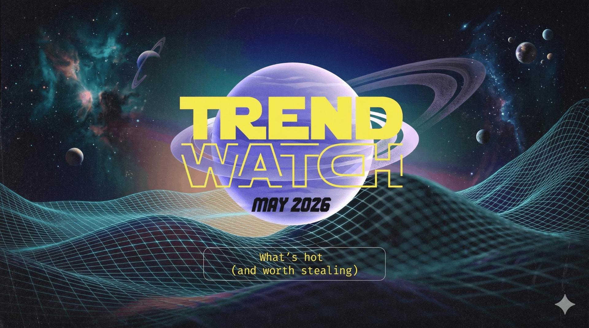 May 2026 Trend Watch: The Era of Curiosity, Contrast, and Connection